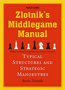 Zlotnik's Middlegame Manual: Typical Structures and Strategic Manoeuvres
