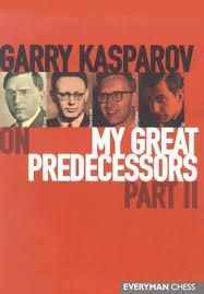 GARRY KASPAROV ON MY GREAT PREDECESSORS PART II