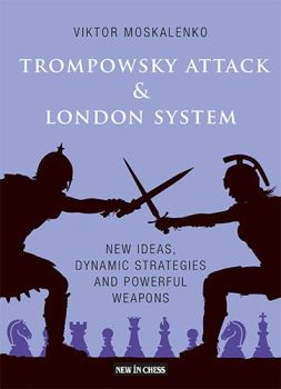 TROMPOWSKY ATTACK AND LONDON SYSTEM