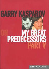 GARRY KASPAROV ON MY GREAT PREDECESSORS PART V