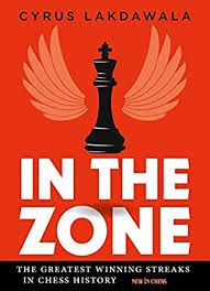 IN THE ZONE : THE GREATEST WINNING STREAKS IN CHESS HISTORY